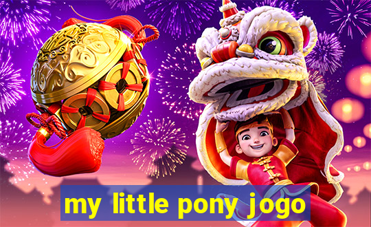 my little pony jogo